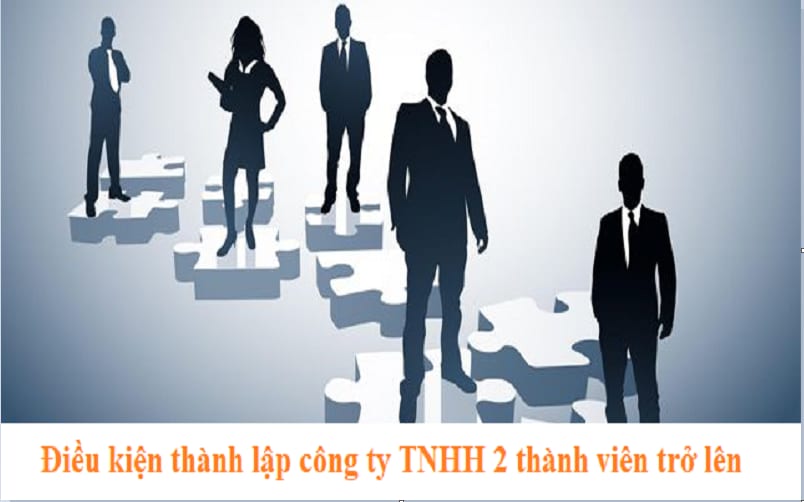 Điều kiện thực hiện thủ tục thành lập công ty TNHH 2 thành viên trở lên