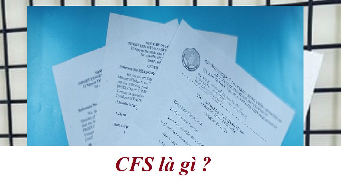 Freesale là gì ? Dịch vụ làm thủ tục xin cấp Giấy chứng nhận lưu hành tự do CFS (Giấy phép lưu hành tự do) Certificate of Free Sale sản phẩm