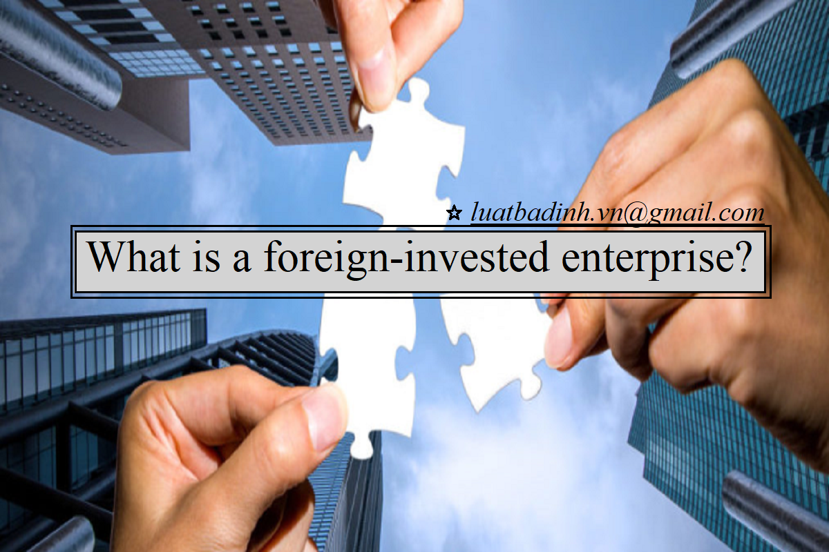 What is a foreign-invested enterprise?