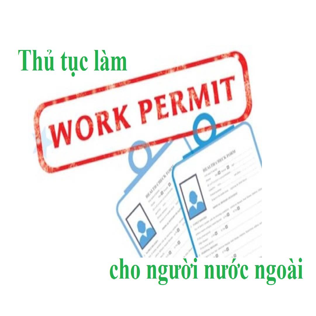 Tư vấn thủ tục làm work permit cho người nước ngoài